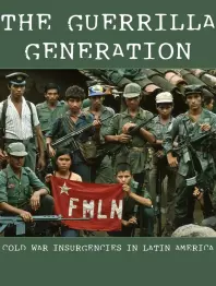 The Guerrilla Generation: Cold War Insurgencies in Latin America, The - obrázek