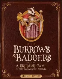 Burrows & Badgers: A Skirmish Game of Anthropomorphic Animals